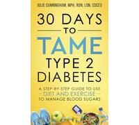 30 Days to Tame Type 2 Diabetes: A step-by-step daily guide to managing blood sugars with diet and exercise