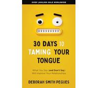 30 Days to Taming Your Tongue: What You Say (and Don't Say) Will Improve Your Relationships