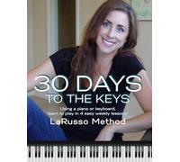 30 Days to the Keys!: A quick guide to learning the Piano