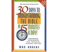 30 Days to Understanding the Bible in 15 Minutes a Day