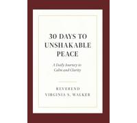 30 DAYS TO UNSHAKABLE PEACE: A Daily Journey to Calm and Clarity