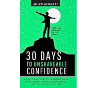 30 Days to Unshakeable Confidence: Silence Your Inner Critic, Own Your Worth, and Take Bold Action (The Freedom & Focus Blueprint Series)
