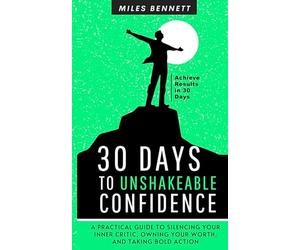 30 Days to Unshakeable Confidence: Silence Your Inner Critic, Own Your Worth, and Take Bold Action (The Freedom & Focus Blueprint Series)