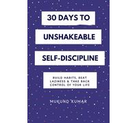 30 Days to Unshakeable Self-Discipline: Build Habits, Beat Laziness & Take Back Control of Your Life (30-Day Reset Series Transform Your Life, One Habit at a Time)