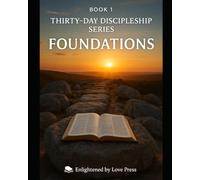 30 Days with the Lord: Foundations: Daily Practices for a Life Changed for Eternity