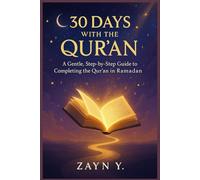 30 Days with the Quran: A Gentle, Step-by-Step Guide to Completing the Qur’an in Ramadan