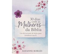 30 Dias com as Mulheres da Bíblia: Um devocional de bolso para fortalecer sua fé