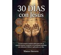 30 días con Jesús: Un devocionario cristiano diario para la fe, la sanación interior, la oración y el crecimiento espiritual, con reflexiones bíblicas y aplicación a la vida.