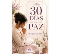 30 Días de Paz: Devocional para la Mujer con el Corazón Ansioso