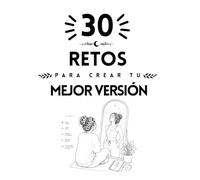 30 días para convertirte en tu mejor versión.: La versión que te debes (Colección Islacalmadigital)