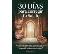 30 días para corregir tu Salah: Una guía islámica práctica para mejorar el rezo, ganar disciplina, aumentar el khushūʾ y fortalecer tu imān con hábitos diarios.