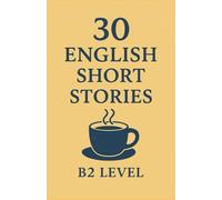 30 English Short Stories: B2 Level