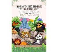 30 Fantastic Bedtime Stories for Kids: Short Bedtime Stories with Illustrations for Children Ages 0 - 3 (30 Bedtime Stories Series, Book 3)