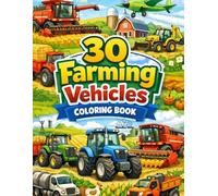 30 Farm Vehicles Coloring Book: Big Simple Farm Trucks, Tractors and Harvesters | Easy Bold Lines Coloring Pages for Preschool and Kindergarten Kids