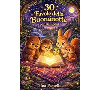 30 Favole della buonanotte: Storie dolci e rilassanti con morali positive per accompagnare i bambini nel sonno