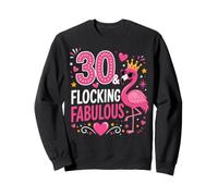 30 & Flocking Fabulous Flamingo 30th Birthday Sweatshirt