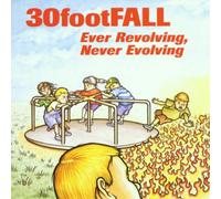 30 Foot Fall Ever Revolving, Never Evolving (CD) Album (US IMPORT)