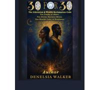 30 For 30: The Liberation & Wealth Reclamation Code: Ten Truths of Abuse. Ten Divine Business Moves. Ten Wealth Codes of Readiness.