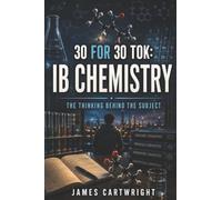 30 FOR 30 TOK: IB CHEMISTRY: THE THINKING BEHIND THE SUBJECT: 15
