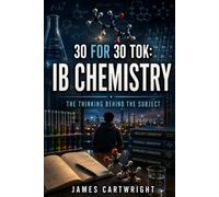 30 FOR 30 TOK: IB CHEMISTRY: THE THINKING BEHIND THE SUBJECT