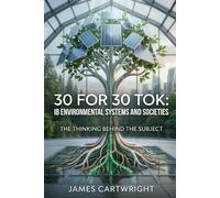 30 FOR 30 TOK: IB ENVIRONMENTAL SYSTEMS AND SOCIETIES: THE THINKING BEHIND THE SUBJECT