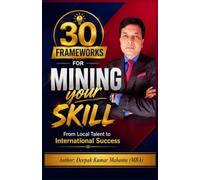 30 Frameworks for Mining Your Skill: From Local Talent to International Success