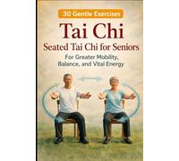 30 Gentle Exercises Tai Chi: seated Tai Chi for Seniors (The Tai Chi Reset Series)
