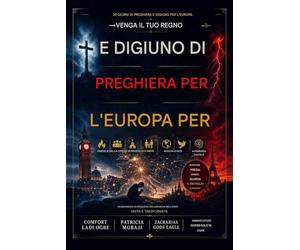 30 GIORNI DI PREGHIERA E DIGIUNO PER L'EUROPA: Venga il tuo Regno in Europa Serie Pray4Nations 2