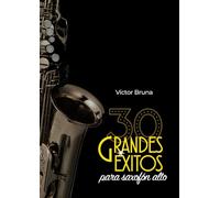 30 grandes éxitos para saxofón alto: Incluye acordes para acompañar todas las melodías