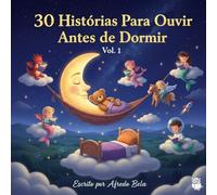 30 Histórias para Ouvir Antes de Dormir