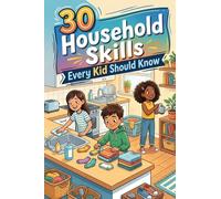 30 Household Skills Every Kid Should Know