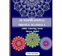 30 INSPIRATIONAL QUOTES A MANDALA COLORING BOOK OF UPLIFTING QUOTES: ADULT COLORING BOOK FOR MOTIVATION AND STRESS RELIEF