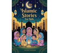 30 Islamic Stories for Kids: Bedtime Stories for Children Based on 30 Values from the Holy Quran (The Muslim Storytime Series)