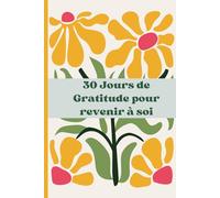 30 jours de gratitude pour revenir à soi: Carnet de Gratitude
