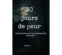 30 jours de peur: 30 histoires qui vous empêcheront de dormir