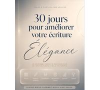 30 jours pour améliorer votre écriture: Cahier d'écriture cursive pour adultes - Programme complet de 30 jours avec exercices quotidiens, ... avant/après et certificat de réussite