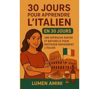 30 JOURS POUR APPRENDRE L’ITALIEN: La méthode rapide et naturelle pour apprendre rapidement l’italien