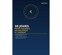30 Jours pour Changer ma Relation à l'Argent: Mon journal quotidien pour reprendre le contrôle de ses finances