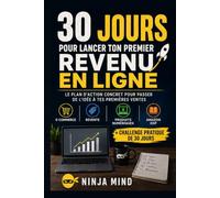 30 jours pour lancer ton premier revenu en ligne: Le plan d'action concret pour passer de l'idée à tes premières ventes avec la revente, l'e-commerce, les produits numériques et Amazon KDP