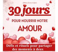 30 jours pour nourrir notre amour: Journal de défis et rituels feel good pour la Saint Valentin
