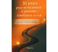 30 jours pour se recentrer et gagner en confiance en soi: Un journal guidé pour avancer pas à pas et retrouver l'essentiel