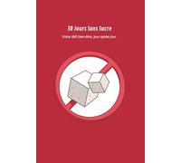 30 Jours Sans Sucre: Carnet de suivi pour un défi santé et bien-être | Journal de 30 jours pour réduire le sucre, retrouver de l’énergie et adopter de ... (Série Bien-être et Développement Personnel)
