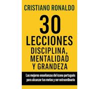 30 Lecciones de disciplina, mentalidad y grandeza de Cristiano Ronaldo (Business Quotes)