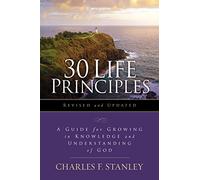30 Life Principles, Revised and Updated: A Guide for Growing in Knowledge and Understanding of God (Life Principles Study)