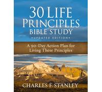 30 Life Principles Bible Study Updated Edition: A 90-Day Action Plan for Living These Principles