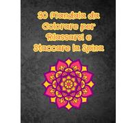 30 Mandala da Colorare per Rilassarsi e Staccare la Spina