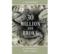 30 Million and Broke: If You Have It, Don't Lose It