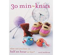30 Min-Knits: What Can You Do in Half an Hour or Less?