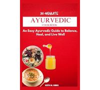 30-MINUTE AYURVEDIC COOKBOOK: An Easy Ayurveda Guide to Balance, Heal, and Live Well