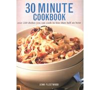 30 Minute Cookbook : Over 220 dishes you can cook in less than half an hour